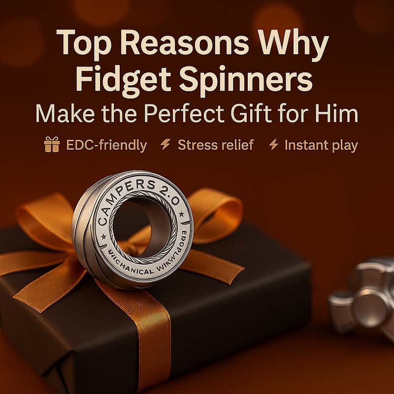Top Reasons Why Fidget Spinners Make the Perfect Gift for Him